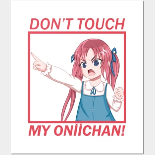 Don't touch my oniichan! Posters and Art